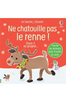 Ne chatouille pas le renne ! - je touche, j-ecoute