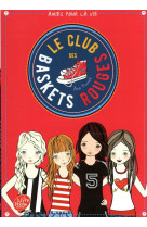 Le club des baskets rouges - tome 1 - amies pour la vie