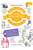 Dictons et proverbes les + truculents langue francaise