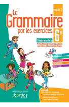 La grammaire par les exercices 6e special dys 2021 cahier de l-eleve