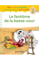 Cocorico je sais lire ! mes premières lectures avec les p'tites poules - le fantôme de la basse-cour