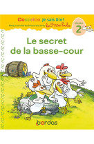 Cocorico je sais lire ! premieres lectures avec les p-tites poules - le secret de la basse-cour