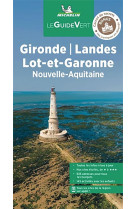 Guides verts france - guide vert gironde, landes, lot-et-garonne - nouvelle-aquitaine