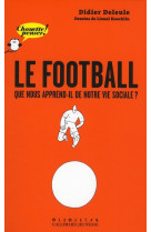 Le football - que nous apprend-il de notre vie sociale ?