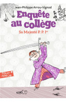 Enquete au college - t07 - sa majeste p. p. 1er