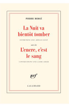 La nuit va bientot tomber/l-encre, c-est le sang - entretiens et conversations