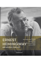 Ernest hemingway - archives d-une vie