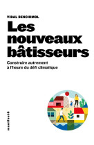 Les nouveaux batisseurs - construire autrement a l-heure du defi climatique