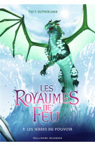 Les royaumes de feu, 9 - les serres du pouvoir