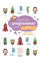 Apprends a programmer avec scratch - cree tes jeux et tes animations !