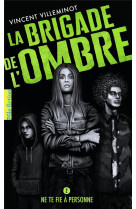 La brigade de l-ombre - vol02 - ne te fie a personne