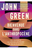 Bienvenue dans l-anthropocene - chroniques sensibles des choses humaines