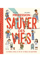 Profession : sauver des vies - 24 heures dans la vie de 12 heros du quotidien