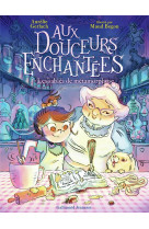 Aux douceurs enchantees - vol01 - les sables de metamorphose