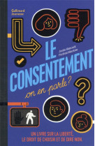 Le consentement, on en parle ? - un livre sur la liberte, le droit de choisir et de dire non