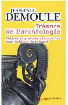 Tresors de l'archeologie - petites et grandes decouvertes pour eclairer le present