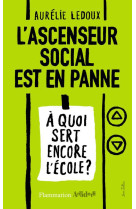 L'ascenseur social est en panne - a quoi sert encore l'ecole ?