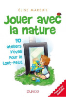 Jouer avec la nature - 70 activites d'eveil pour les tout petits