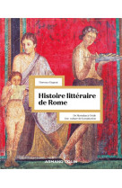 Histoire litteraire de rome - de romulus a ovide. une culture de la traduction