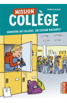 Mission college - vol01 - survivre au college : un espion raconte !