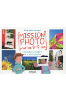 Mission photo pour les 8 12 ans  resoudre le mystere de la photographie - resoudre le mystere de la