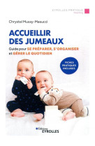 Accueillir des jumeaux - guide pour se preparer, s'organiser et gerer le quotidien. fiches pratiques