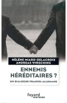 Ennemis hereditaires ? un dialogue franco-allemand