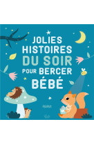 Jolies histoires du soir pour bercer bebe