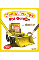 Mon coloriage p'tit garçon - le chantier