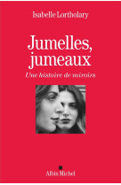 Jumelles, jumeaux - une histoire de miroirs