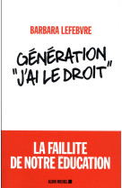 Generation  j'ai le droit  - la faillite de notre education