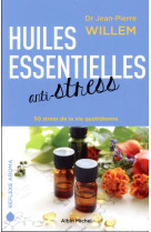 Huiles essentielles anti-stress - 50 stress de la vie quotidienne