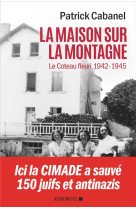 La maison sur la montagne - le coteau-fleuri, 1942-1945