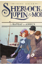 Sherlock, lupin & moi t12 le bateau des adieux