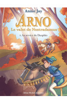 Arno, le valet de nostradamus - arno t8 au service du dauphin