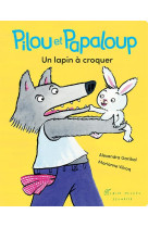 Pilou et papaloup t1 un lapin a croquer