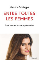 Entre toutes les femmes - onze rencontres exceptionnelles