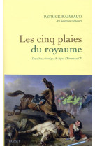 Les cinq plaies du royaume - nouvelle chronique du regne d'emmanuel ier