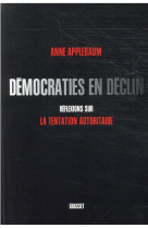 Democraties en declin - reflexions sur la tentation autoritaire