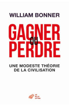 Gagner ou perdre - une histoire des civilisations