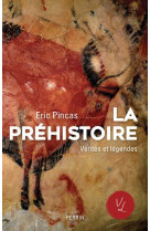 La prehistoire - verites et legendes