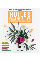 Huiles essentielles - le guide complet pour toute la famille