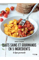 Plats sains et gourmands en 5 ingredients