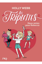 Les triplettes - tome 4 deux amies pour rebecca - vol04