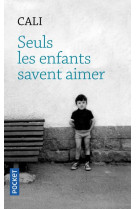 Seuls les enfants savent aimer