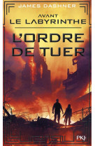 Avant le labyrinthe - tome 4 l'ordre de tuer - vol04