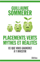 Placements verts, mythes et realites - ce que vous gagnerez a y investir