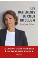 Les battements de coeur du colibri - le combat d'une mere face a l'addiction de son fils