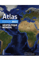 Atlas géopolitique mondial 2023