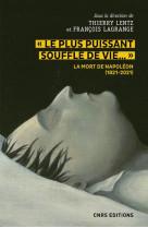 Le plus puissant souffle de vie. la mort de napoleon (1821-2021)